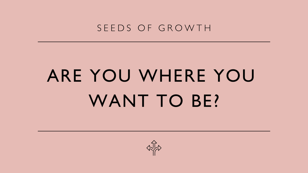Are You Where You Want To Be?